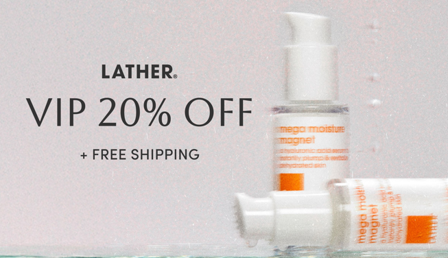 LATHER’s VIP Sale: 20% Off + Free Shipping on Clean, Woman-Founded Skincare